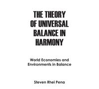 Steven Rhei Pen The Theory of Universal Balance in Harmony: World Ec (Tascabile)