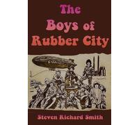 Steven Richard Smith The Boys of Rubber City (Tascabile)