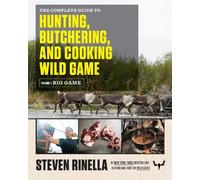 Steven Rinella The Complete Guide to Hunting, Butchering, and Cookin (Tascabile)