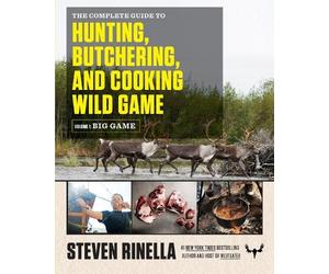 Steven Rinella The Complete Guide to Hunting, Butchering, and Cookin (Tascabile)