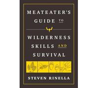Steven Rinella The MeatEater Guide to Wilderness Skills and Survival (Tascabile)