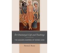 Steven Rosen Sri Chaitanya’s Life and Teachings (Tascabile)