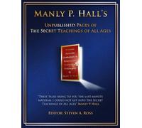 Steven Ross Manly P. Hall Unpublished Pages of The Secret Teachings (Tascabile)