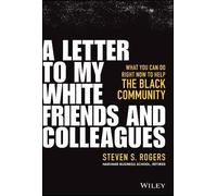 Steven S. Rogers A Letter to My White Friends and Colleagues (Copertina rigida)