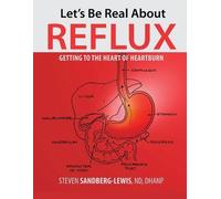 Steven Sandberg Let's Be Real About Reflux, Getting To The Heart of (Tascabile)
