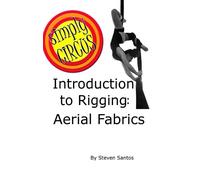 Steven Santos Introduction to Rigging: Aerial Fabrics (Copertina rigida)