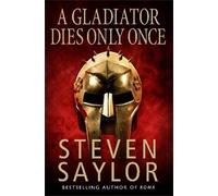 Steven Saylor A Gladiator Dies Only Once (Tascabile) Roma Sub Rosa