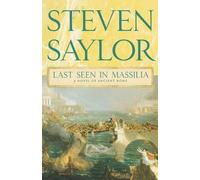 Steven Saylor Last Seen in Massilia (Tascabile) Novels of Ancient Rome