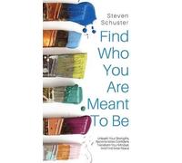 Steven Schuster Find Who You Are Meant to Be (Copertina rigida)