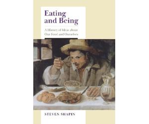 Steven Shapin Eating and Being (Copertina rigida)