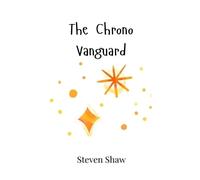 Steven Shaw The Chrono Vanguard (Copertina rigida)