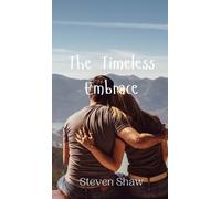 Steven Shaw The Timeless Embrace (Copertina rigida)