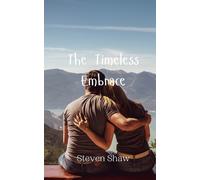 Steven Shaw The Timeless Embrace (Tascabile)