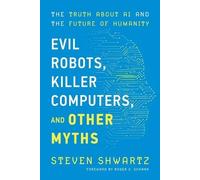 Steven Shwartz Evil Robots, Killer Computers, and Other Myths (Tascabile)