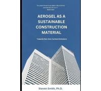 Steven Smith Aerogel as a Sustainable Construction Material (Tascabile)