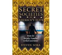 Steven Sora Secret Societies of America's Elite (Tascabile)