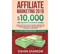 Steven Sparrow Affiliate Marketing 2019 (Tascabile) Make Money Online from Home