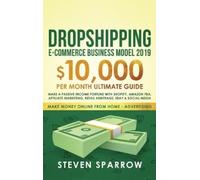 Steven Sparrow Dropshipping E-commerce Business Model 2019 (Copertina rigida)