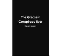 Steven Speray The Greatest Conspiracy Ever (Tascabile)