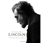 Steven Spielberg Film, A: Lincoln (Interviews by Laurent Bouzereau; Forewords by Steven Spielberg and Kathleen Kennedy; Afterword by Tony Kushner): A ... Companion (Disney Editions Deluxe (Film)) by Rubel, David, Bouzereau, Laurent, Spielberg, Steven