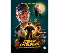 Steven Spielberg, Mondi e visioni del re dei blockbuster
