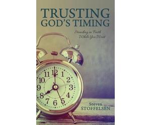 Steven Stoffelsen Trusting God's Timing (Tascabile)
