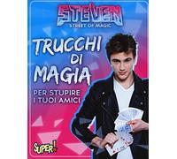Steven street of magic. Trucchi di magia per stupire i tuoi amici