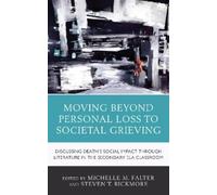 Steven T. Bickmore Moving Beyond Personal Loss to Societal Grieving (Tascabile)
