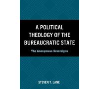 Steven T. Lane A Political Theology of the Bureaucratic State (Copertina rigida)
