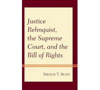 Steven T. Seitz Justice Rehnquist, the Supreme Court, and the Bill o (Tascabile)