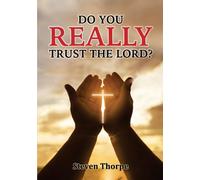 Steven Thorpe Do You Really Trust The Lord? (Tascabile)