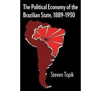 Steven Topik The Political Economy of the Brazilian State, 1889-1930 (Tascabile)