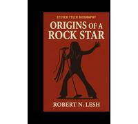 STEVEN TYLER BIOGRAPHY: Origins of a Rock Star.
