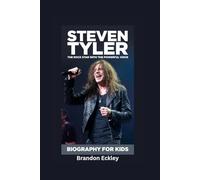 STEVEN TYLER: The Rock Star with the Powerful Voice- Biography for kids