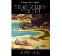 Steven Utley The 400-Million-Year-Itch (Copertina rigida)