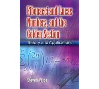 Steven Vajda Fibonacci and Lucas Numbers, and the Golden Section (Tascabile)