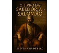 Steven Van de Berg O Livro da Sabedoria de Salomão (Tascabile)
