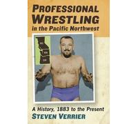 Steven Verrier Professional Wrestling in the Pacific Northwest (Tascabile)