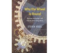 Steven Vogel Why the Wheel Is Round (Copertina rigida)