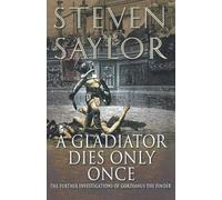 Steven W Saylor A Gladiator Dies Only Once (Tascabile) Novels of Ancient Rome