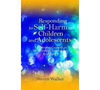 Steven Walker Responding to Self-Harm in Children and Adolescents (Tascabile)