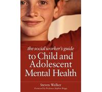 Steven Walker The Social Worker's Guide to Child and Adolescent Ment (Tascabile)