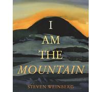 Steven Weinberg I Am the Mountain (Copertina rigida)