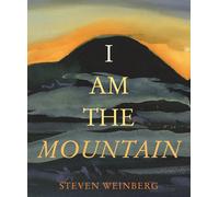 Steven Weinberg I Am the Mountain (Copertina rigida)