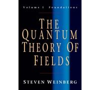 The The Quantum Theory of Fields: Volume 1, Foundations: v. 1: The Quantum