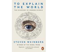 Steven Weinberg To Explain the World (Tascabile)