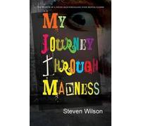 Steven Wilson My Journey Through Madness (Tascabile)