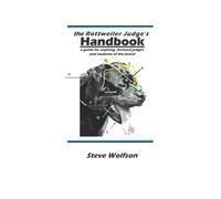 Steven Wolfson The Rottweiler Judge's Handbook (Tascabile)