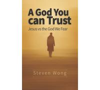 Steven Wong A God You Can Trust (Tascabile)