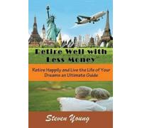 Steven Young Retire Well with Less Money (Tascabile)